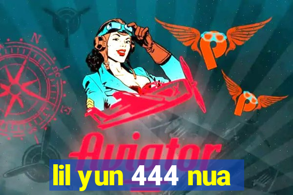 lil yun 444 nua